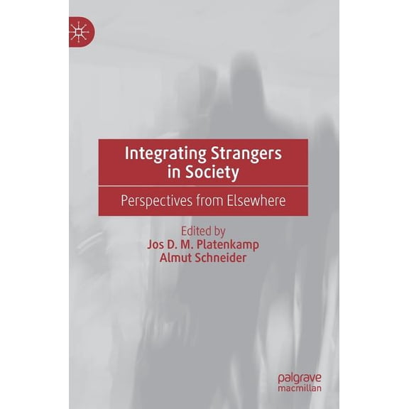 Integrating Strangers in Society: Perspectives from Elsewhere, (Hardcover)