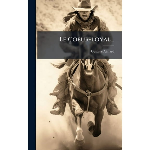 Le Coeur-loyal..., (Hardcover)