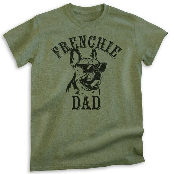 Frenchie Dad T-shirt, Unisex Men's Shirt, French Bulldog Owner, Best Dog Dad Gift, Heather Military Green, Medium