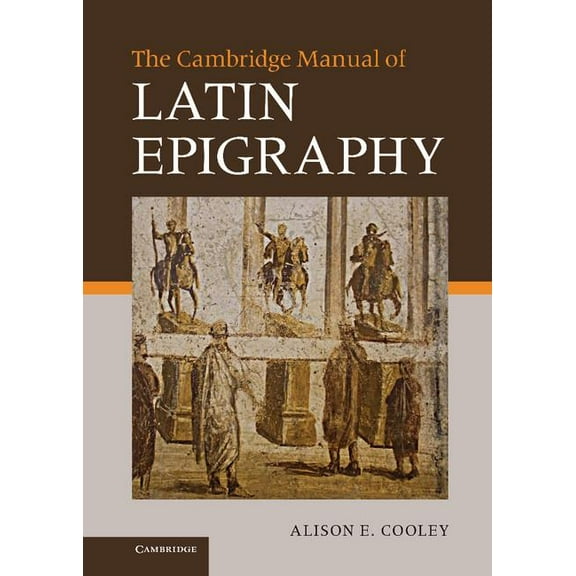 The Cambridge Manual of Latin Epigraphy, (Hardcover)