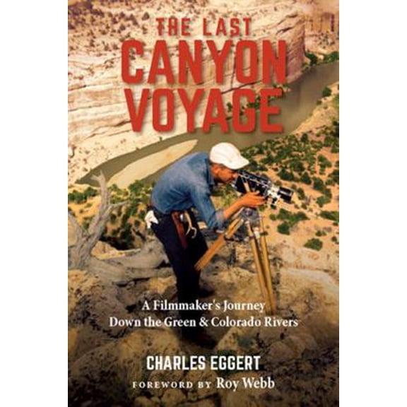 Pre-Owned The Last Canyon Voyage: A Filmmaker's Journey Down the Green and Colorado Rivers (Paperback) 1607817349 9781607817345
