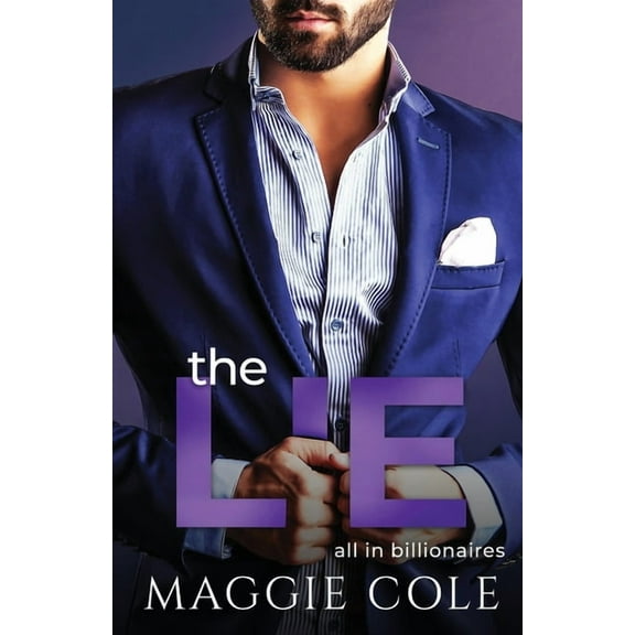 All in Billionaires The Lie: A Billionaire Second Chance Romance, Book 4, (Paperback)