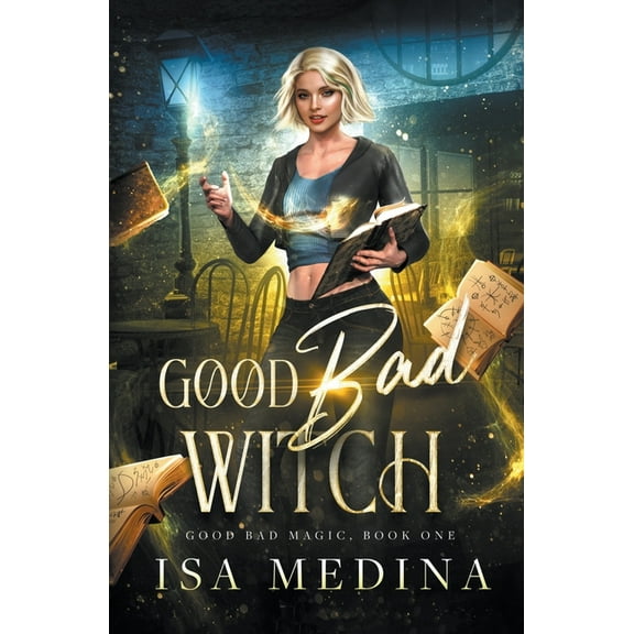 Good Bad Magic Good Bad Witch, Book 1, (Paperback)