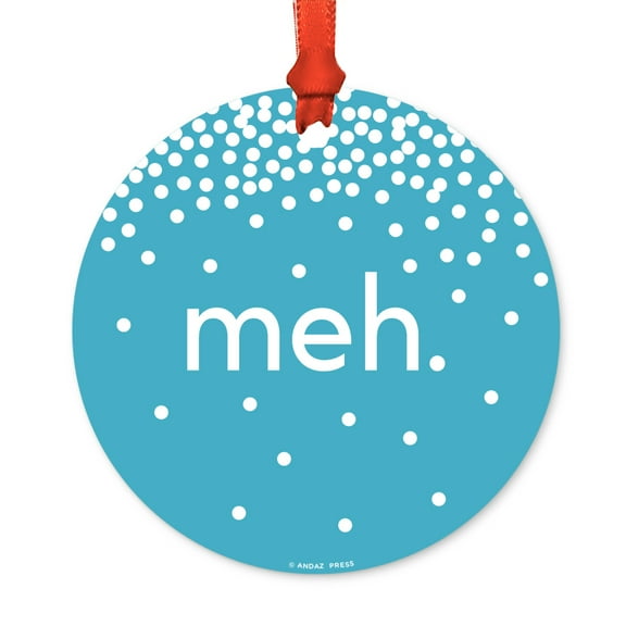 Funny Round Metal Christmas Ornament, Meh., Includes Ribbon and Gift Bag
