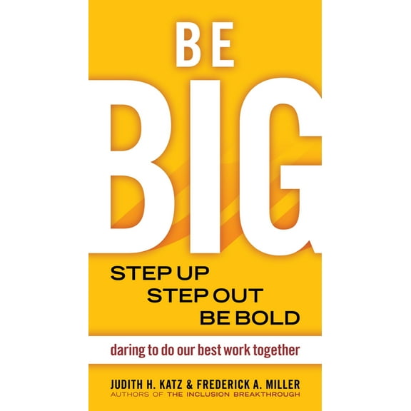 Be BIG : Step Up, Step Out, Be Bold (Paperback)