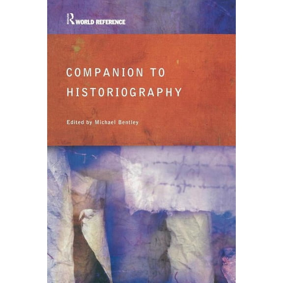 Routledge World Reference Companion to Historiography, (Paperback)