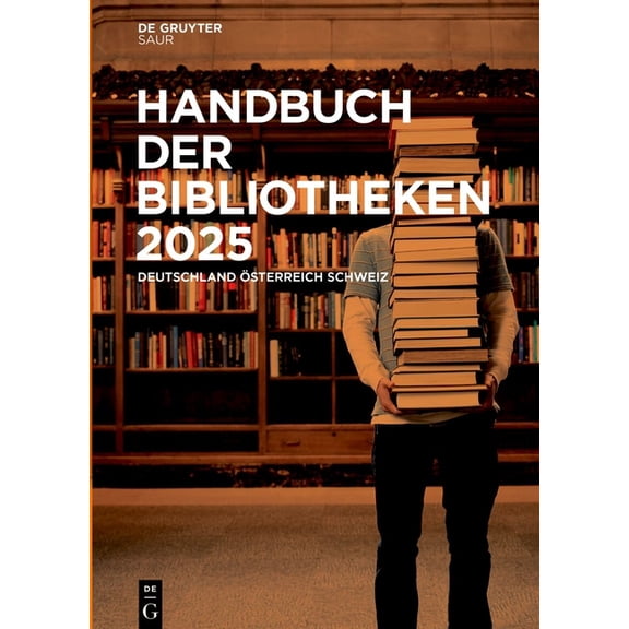 Handbuch Der Bibliotheken Handbuch Der Bibliotheken 2025: Deutschland, Österreich, Schweiz, Book 31, (Hardcover)