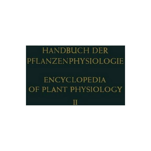 Handbuch Der Pflanzenphysiologie Encyclo Allgemeine Physiologie Der Pflanzenzelle / General Physiology of the Plant Cell, Book 2, (Paperback)