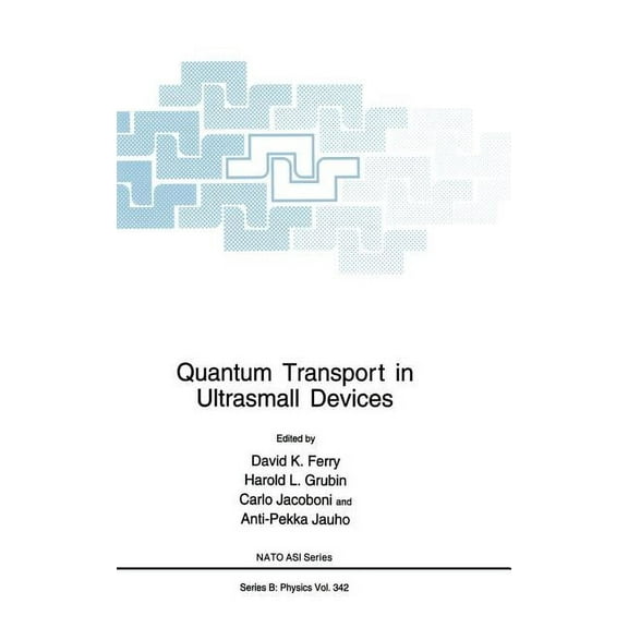 NATO Science Series B: Quantum Transport in Ultrasmall Devices: Proceedings of a NATO Advanced Study Institute on Quantum Transport in Ultrasma, Book 342, (Hardcover)