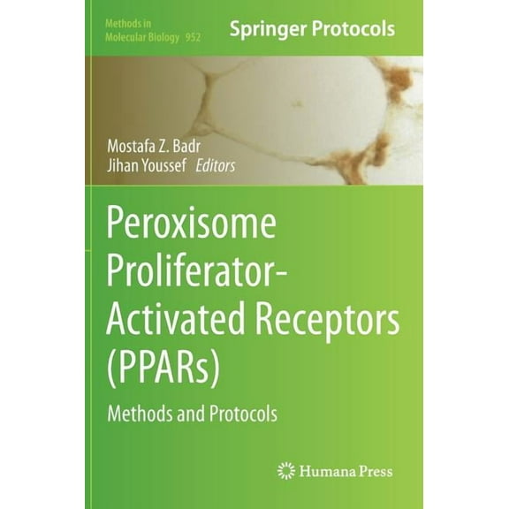 Methods in Molecular Biology Peroxisome Proliferator-Activated Receptors (Ppars): Methods and Protocols, Book 952, (Hardcover)