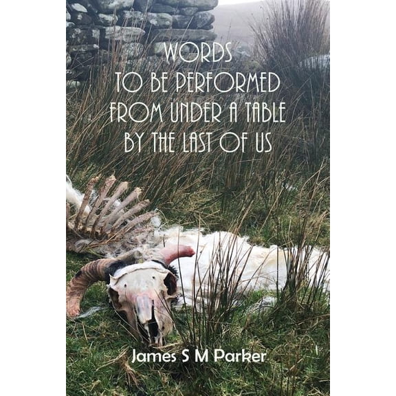 Words to be performed from under a table by the last of us (Paperback)