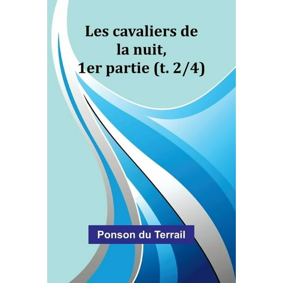Les cavaliers de la nuit, 1er partie (t. 2/4), (Paperback)