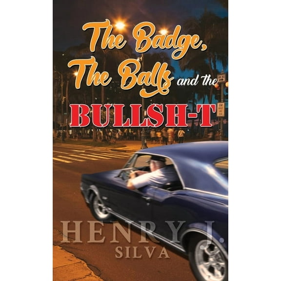 The Badge, the Balls & the Bullsh-t, (Paperback)