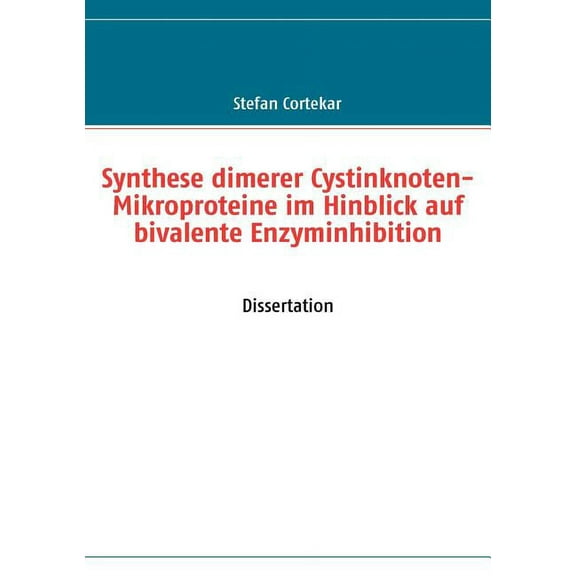 Synthese dimerer Cystinknoten-Mikroproteine im Hinblick auf bivalente Enzyminhibition, (Paperback)