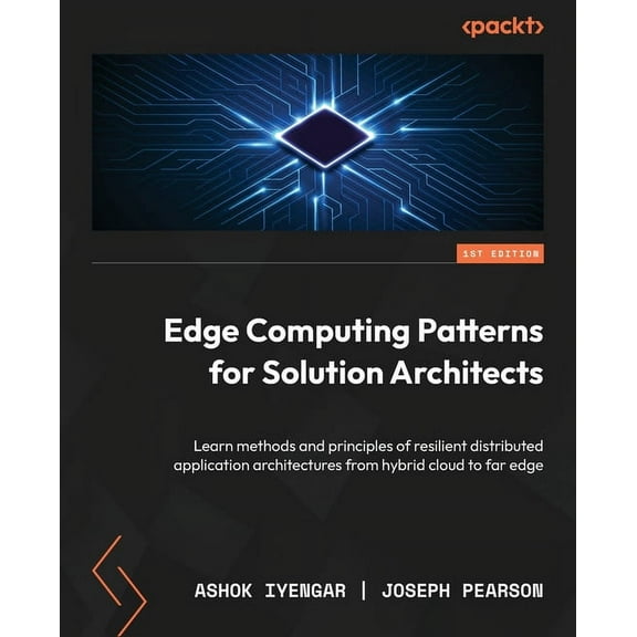 Edge Computing Patterns for Solution Architects: Learn methods and principles of resilient distributed application archi, (Paperback)