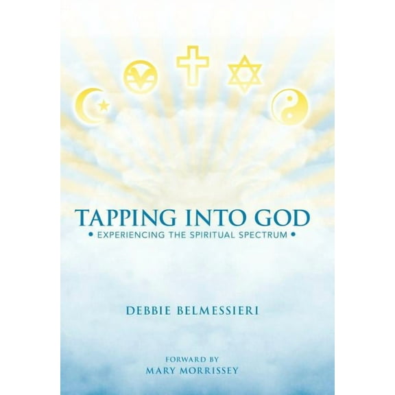 Tapping into God : Experiencing the Spiritual Spectrum