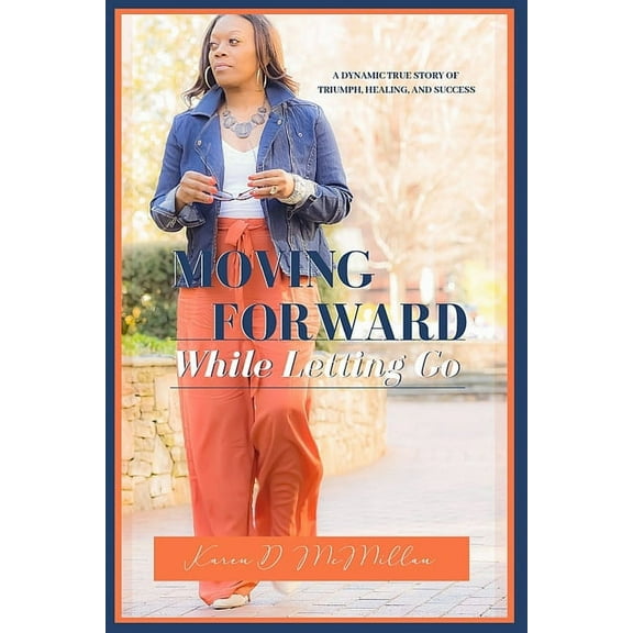 Moving Forward While Letting Go (Paperback)