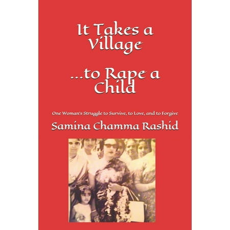 It Takes a Village . . . to Rape a Child: One Woman's Struggle to Survive, to Love, and to Forgive (Paperback)
