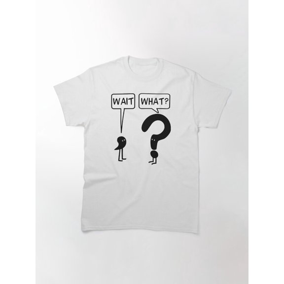 Wait, What? T-Shirt Sizes S-5Xl GooGate
