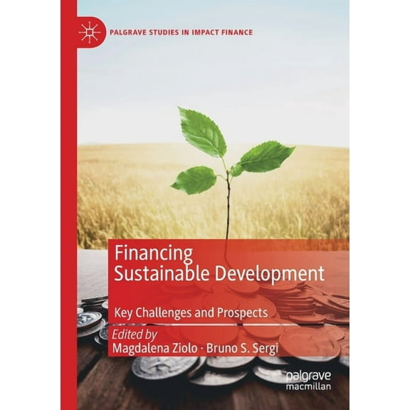 Palgrave Studies in Impact Finance Financing Sustainable Development: Key Challenges and Prospects, (Paperback)