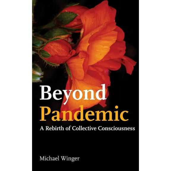 Beyond Pandemic: A Rebirth of Collective Consciousness (Paperback)