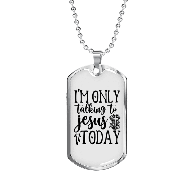Talking To Jesus Today Christian Necklace Stainless Steel or 18k Gold Dog Tag 24" Chain