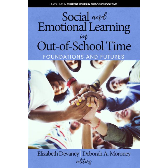 Current Issues in Out-Of-School Time Social and Emotional Learning in Out-Of-School Time: Foundations and Futures, (Hardcover)