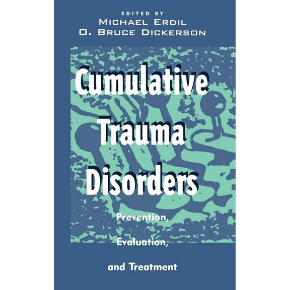 Cumulative Trauma Disorders: Prevention, Evaluation, and Treatment, (Hardcover)