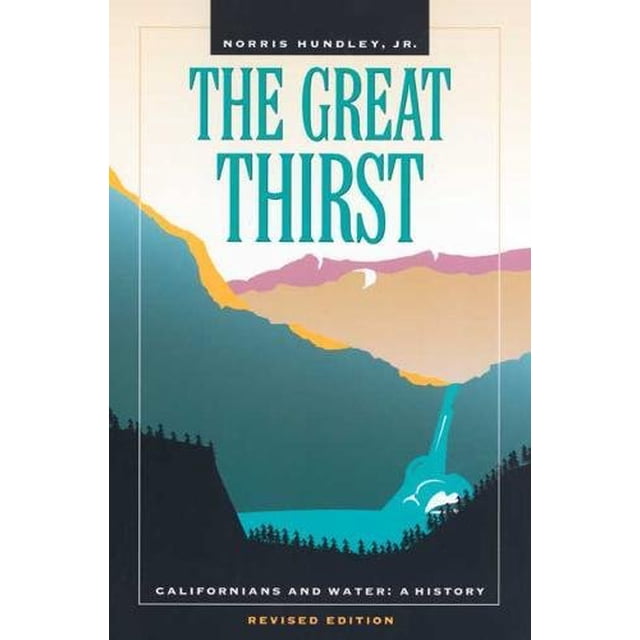 The Great Thirst: Californians and Water-A History, Revised Edition