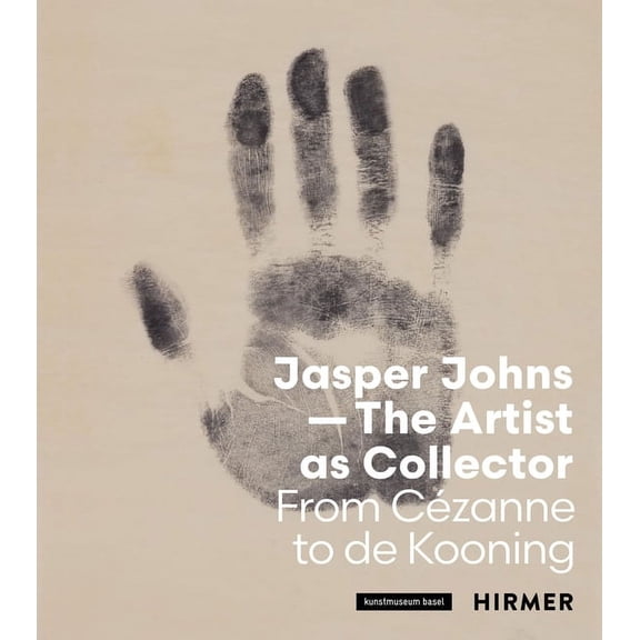 Jasper Johns--The Artist as Collector: Fom Cézanne to de Kooning, (Paperback)