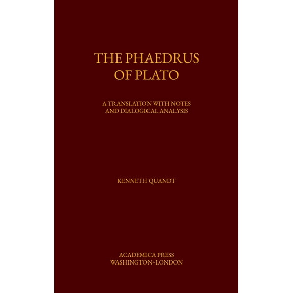 The Phaedrus of Plato: A Translation with Notes and Dialogical Analysis, (Hardcover)