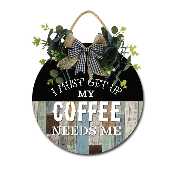 My Coffee Needs Me Front Door Sign Funny Wreaths Hanging Wooden Plaque Decoration Round Rustic Wood Farmhouse Porch Decor for Home Front Door Decor, 11 x 11 Inch