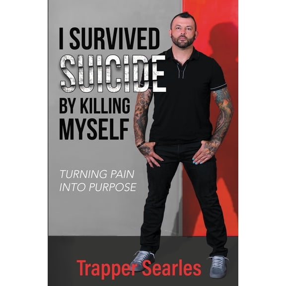 I Survived Suicide by Killing Myself: From Pain to Purpose, (Paperback)