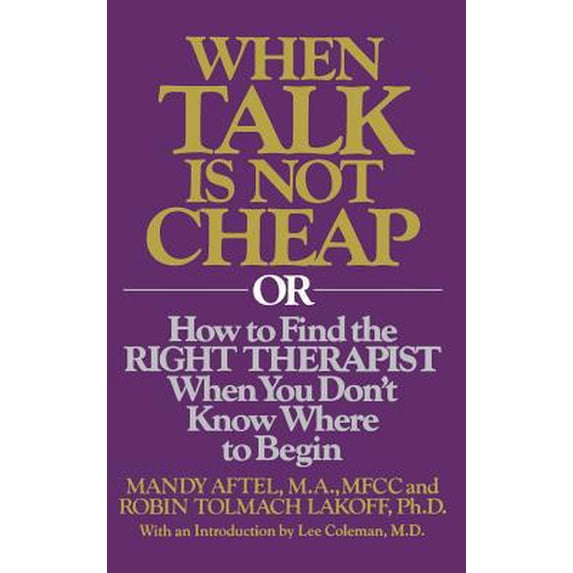 Pre-Owned When Talk Is Not Cheap: Or How to Find the Right Therapist When You Don't Know Where to Begin (Hardcover) 0446513091 9780446513098
