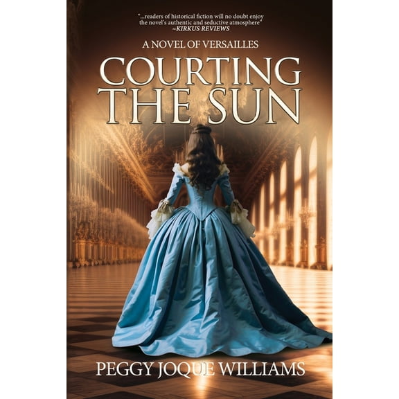 Courting the Sun: A Novel of Versailles, (Paperback)