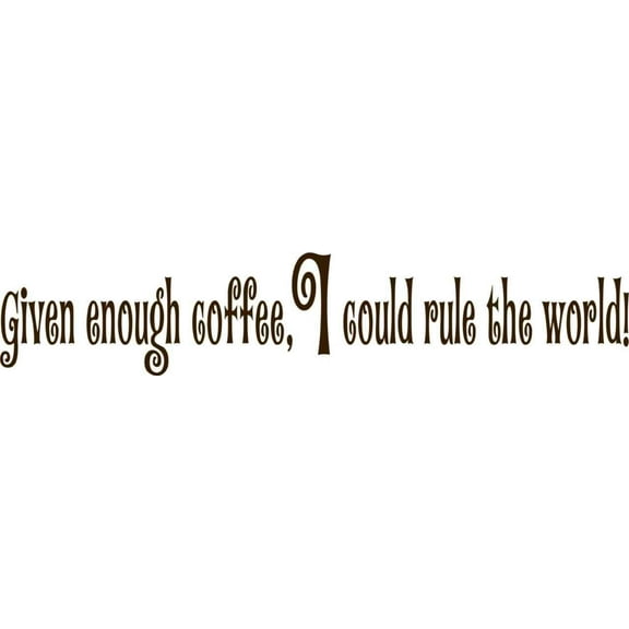 Family I could Rule the World Funny Coffee Wall Decal Decoration Coffee Lovers Funny Quote Lasts Years and Easily Removable - Size: 3 In(W) x 10 In(H)