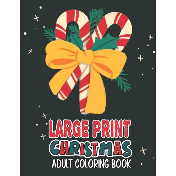 Large Print Christmas Adult Coloring Book: Easy, Relaxing, Stress Relieving Beautiful Christmas Holiday Designs, Christmas Coloring Book For Adults, Beginners, Seniors And Children, Christmas Coloring