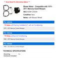 thumbnail image 2 of Blower Motor - Compatible with 1979 - 2011 Mercury Grand Marquis 1980 1981 1982 1983 1984 1985 1986 1987 1988 1989 1990 1991 1992 1993 1994 1995 1996 1997 1998 1999 2000 2001 2002 2003 2004 2005, 2 of 2