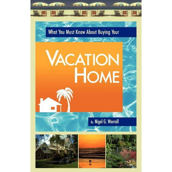 What You Must Know about Buying Your Vacation Home