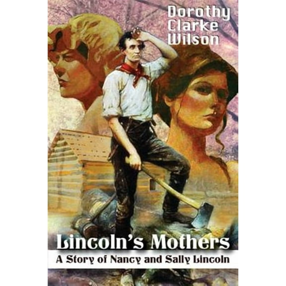 Lincoln's Mothers: A Story of Nancy and Sally Lincoln (Paperback)