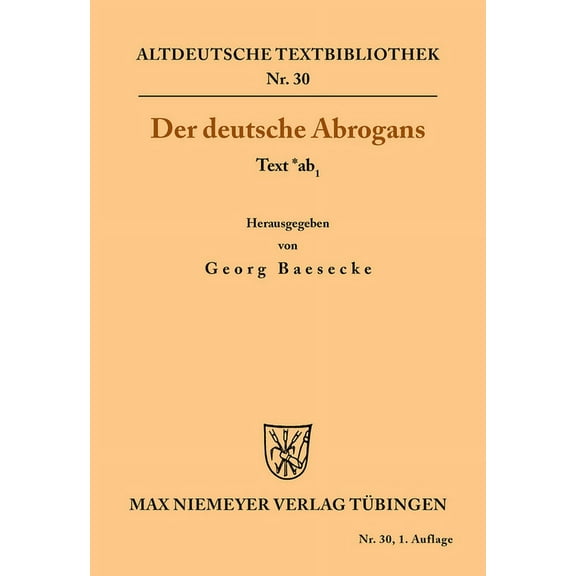 Altdeutsche Textbibliothek Der Deutsche Abrogans: Text *Ab1, Book 30, (Paperback)