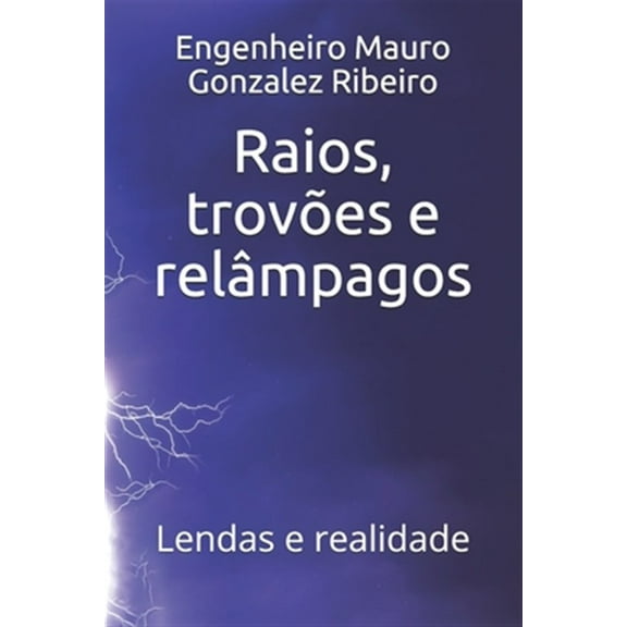 Raios, trovões e relâmpagos: Lendas e realidade (Paperback)
