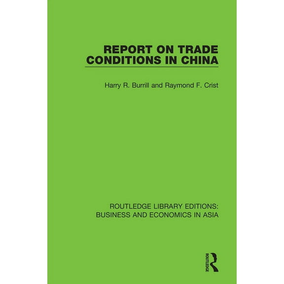 Routledge Library Editions: Business and Report on Trade Conditions in China, Book 29, (Paperback)