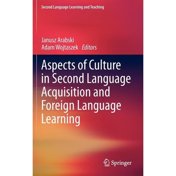 Second Language Learning and Teaching Aspects of Culture in Second Language Acquisition and Foreign Language Learning, (Hardcover)