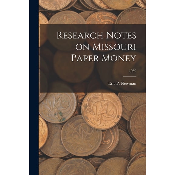 Research Notes on Missouri Paper Money; 1939, (Paperback)