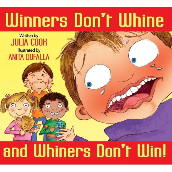 Winners Don't Whine and Whiners Don't Win: A Book about Good Sportsmanship, (Paperback)