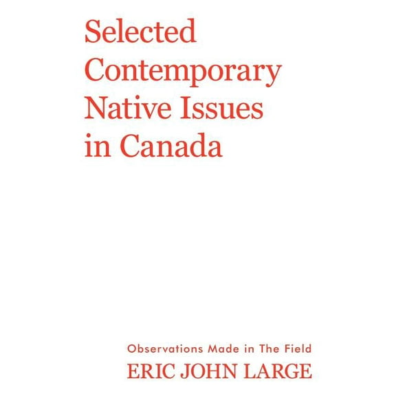 Selected Contemporary Native Issues in Canada : Observations Made in the Field