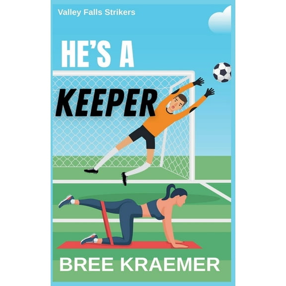 Valley Falls Strikers He's a Keeper, Book 5, (Paperback)
