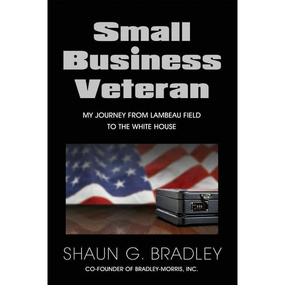 Small Business Veteran: My Journey from Lambeau Field to the White House, (Paperback)