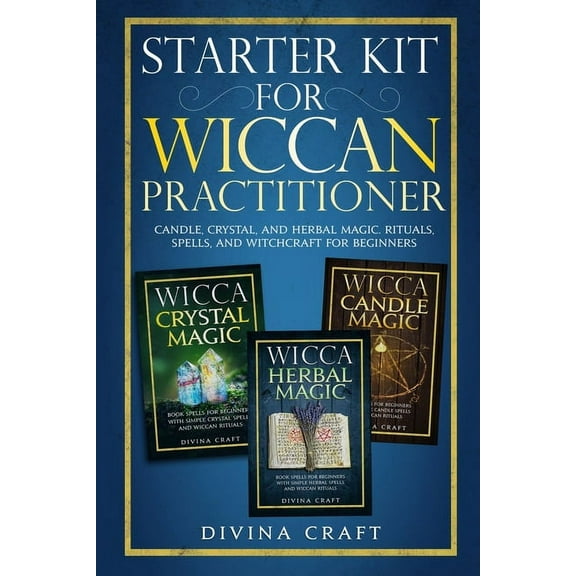 Starter Kit for Wiccan Practitioner: Candle, Crystal, and Herbal Magic. Rituals, Spells, and Witchcraft for Beginners, (Paperback)